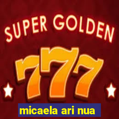 micaela ari nua